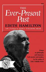 The Ever-Present Past (Norton Library) by Edith Hamilton Paperback Book
