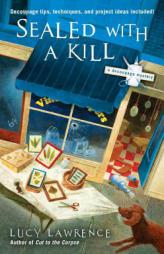 Sealed with a Kill (A Decoupage Mystery) by Lucy Lawrence Paperback Book