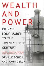 Wealth and Power: China's Long March to the Twenty-first Century by Orville Schell Paperback Book