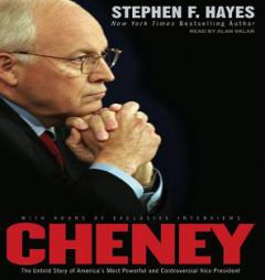 Cheney: The Untold Story of America's Most Powerful and Controversial Vice President by Stephen F. Hayes Paperback Book