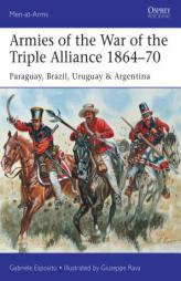 Armies of the War of the Triple Alliance 1864-70 by Gabriele Esposito Paperback Book