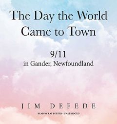 The Day the World Came to Town: 9/11 in Gander, Newfoundland by Jim DeFede Paperback Book