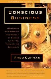 Conscious Business: How to Build Value Through Values by Fred Kofman Paperback Book