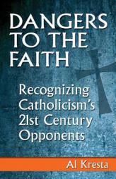 Catholicism's 21st Century Opponents -- Al Kresta Responds by Al Kresta Paperback Book