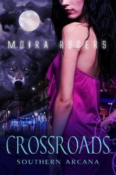 Crossroads (Southern Arcana, Book 2) by Moira Rogers Paperback Book