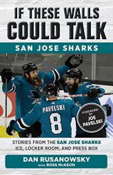 If These Walls Could Talk: San Jose Sharks: Stories from the San Jose Sharks Ice, Locker Room, and Press Box by Ross McKeon Paperback Book