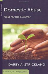 Domestic Abuse: Help for the Sufferer (Resources for Changing Lives) by Darby A. Strickland Paperback Book