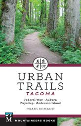 Urban Trails: Tacoma: Federal Way, Auburn, Puyallup, Anderson Island by Craig Romano Paperback Book