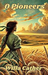 O Pioneers(Illustrated) by Willa Cather Paperback Book