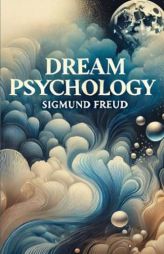 Dream Psychology(Illustrated) by Sigmund Freud Paperback Book