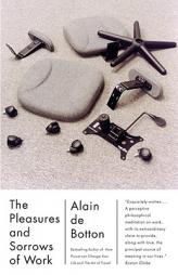 The Pleasures and Sorrows of Work by Alain de Botton Paperback Book