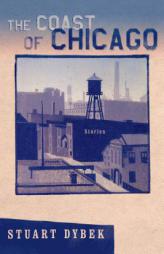 The Coast of Chicago: Stories by Stuart Dybek Paperback Book