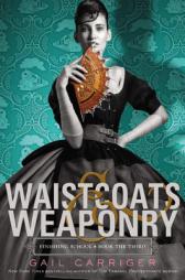 Waistcoats & Weaponry (Finishing School) by Gail Carriger Paperback Book