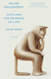 Feline Philosophy by John Gray Paperback Book