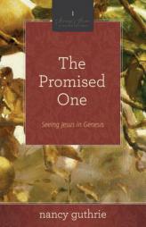 The Promised One: Seeing Jesus in Genesis by Nancy Guthrie Paperback Book