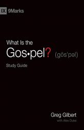 What Is the Gospel? Study Guide (9Marks) by Greg Gilbert Paperback Book