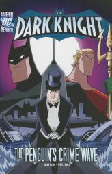 The Dark Knight: Batman vs. the Penguin (DC Super Heroes: The Dark Knight) by Laurie Sutton Paperback Book