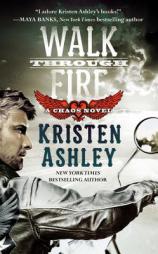 Walk Through Fire (Chaos) by Kristen Ashley Paperback Book