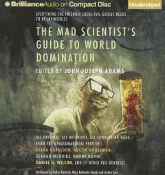 The Mad Scientist's Guide to World Domination: Original Short Fiction for the Modern Evil Genius by John Joseph Adams Paperback Book