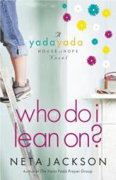 Who Do I Lean On? (A Yada Yada House of Hope Novel) by Neta Jackson Paperback Book