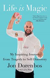 Life Is Magic: My Inspiring Journey from Tragedy to Self-Discovery by Jon Dorenbos Paperback Book
