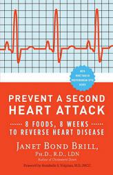 Prevent a Second Heart Attack: 8 Foods, 8 Weeks to Reverse Heart Disease by Janet Brill Paperback Book
