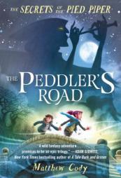 The Secrets of the Pied Piper 1: The Peddler's Road by Matthew Cody Paperback Book