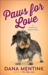Paws for Love: A Novel for Dog Lovers by Dana Mentink Paperback Book