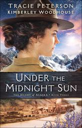 Under the Midnight Sun by Tracie Peterson Paperback Book