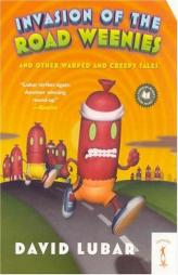 Invasion of the Road Weenies: and Other Warped and Creepy Tales by David Lubar Paperback Book