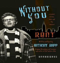 Without You: A Memoir of Love, Loss, And the Musical Rent by Anthony Rapp Paperback Book