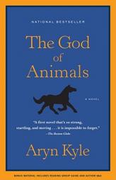 The God of Animals by Aryn Kyle Paperback Book
