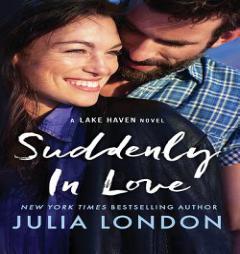 Suddenly in Love (A Lake Haven Novel) by Julia London Paperback Book