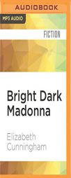 Bright Dark Madonna: A Novel (The Maeve Chronicles) by Elizabeth Cunningham Paperback Book