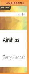 Airships by Barry Hannah Paperback Book