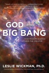 God of the Big Bang: How Modern Science Affirms the Creator by Leslie Wickman Paperback Book