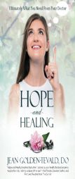 Hope and Healing: Ultimately What You Need From Your Doctor by Jean Golden-Tevald Do Paperback Book