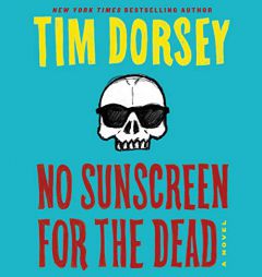 No Sunscreen for the Dead: A Novel (Serge A. Storms Series, book 22) by Tim Dorsey Paperback Book