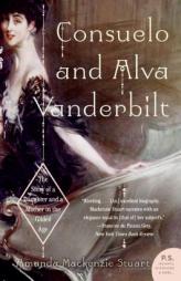Consuelo and Alva Vanderbilt: The Story of a Daughter and a Mother in the Gilded Age by Amanda MacKenzie Stuart Paperback Book