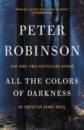 All the Colors of Darkness: An Inspector Banks Novel (Inspector Banks Novels) by Peter Robinson Paperback Book