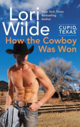 Cupid, Texas: How the Cowboy Was Won by Lori Wilde Paperback Book