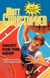 Shoot for the Hoop (Matt Christopher Sports Classics) by Matt Christopher Paperback Book