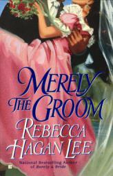 Merely the Groom by Rebecca Hagan Lee Paperback Book