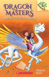 Dragon Masters #2: Saving the Sun Dragon (a Branches Book) by Tracey West Paperback Book