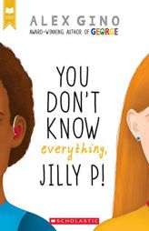 You Don't Know Everything, Jilly P! (Scholastic Gold) by Alex Gino Paperback Book