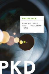 Flow My Tears, the Policeman Said by Philip K. Dick Paperback Book