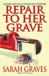 Repair to Her Grave (Home Repair Is Homicide) by Sarah Graves Paperback Book