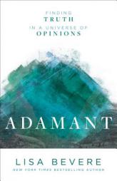 Adamant: Finding Truth in a Universe of Opinions by Lisa Bevere Paperback Book