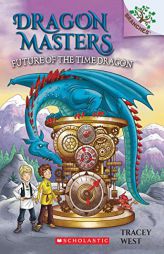 Future of the Time Dragon: A Branches Book (Dragon Masters #15) by Tracey West Paperback Book