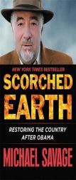 Scorched Earth: Restoring the Country after Obama by Michael Savage Paperback Book